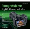 Kniha Fotografujeme digitální bezzrcadlovkou - Lukeš Martin