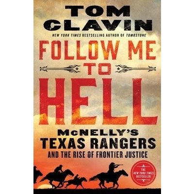 Follow Me to Hell: McNellys Texas Rangers and the Rise of Frontier Justice Clavin TomPevná vazba – Zbozi.Blesk.cz