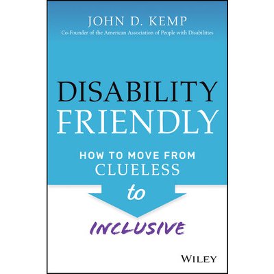 Disability Friendly: How to Move from Clueless to Inclusive Kemp John D.Pevná vazba – Hledejceny.cz