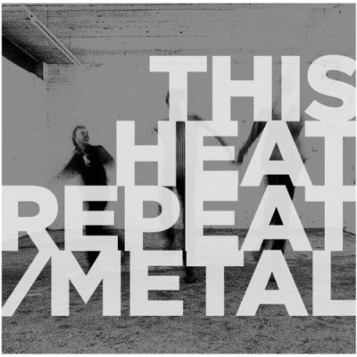 Repeat/Metal - This Heat LP – Zboží Mobilmania