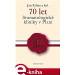 70 let Stomatologické kliniky v Plzni - kolektiv, Jan Kilian – Hledejceny.cz