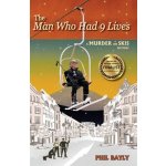 The Man Who Had 9 Lives: A Murder On Skis Mystery Bayly PhilPaperback – Zbozi.Blesk.cz