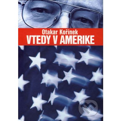 Vtedy v Amerike SK Kořínek, Otakar – Hledejceny.cz