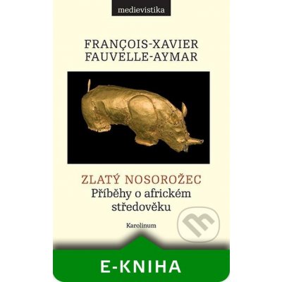 Zlatý nosorožec - François-Xavier Fauvelle-Aymar