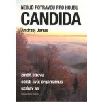 Nebuď potravou pro houbu Candida - Andrzej Janus – Hledejceny.cz