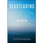 Seasteading: How Floating Nations Will Restore the Environment, Enrich the Poor, Cure the Sick, and Liberate Humanity from Politici Quirk JoePaperback – Hledejceny.cz