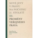 Nové jevy v právu na počátku 21. století - sv. 3 - Proměny veřejného práva - Šturma Pavel, Tomášek Michal – Hledejceny.cz