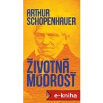 Životná múdrosť - Arthur Schopenhauer – Hledejceny.cz