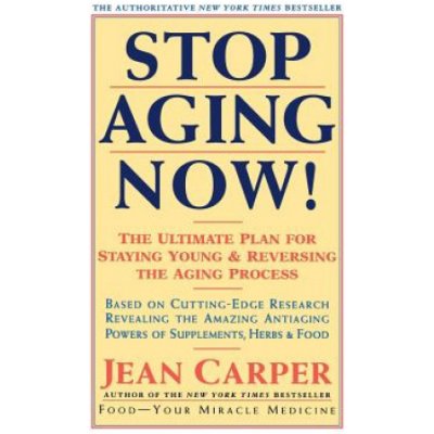 Stop Aging Now!: Ultimate Plan for Staying Young and Reversing the Aging Process, the Carper JeanPaperback – Hledejceny.cz