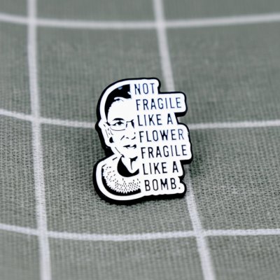 Pinarna Ruth Ginsburg Not fragile like a flower, fragile like a bomb. / Křehká ne jako květina, ale jako bomba. – Hledejceny.cz