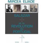 Salazar et la Révolution au Portugal - Mircea Eliade – Hledejceny.cz