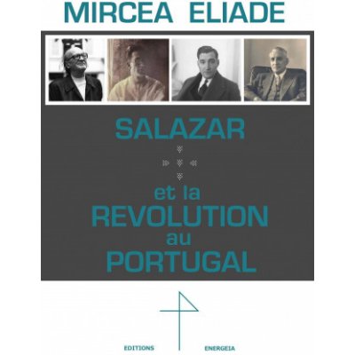 Salazar et la Révolution au Portugal - Mircea Eliade – Hledejceny.cz