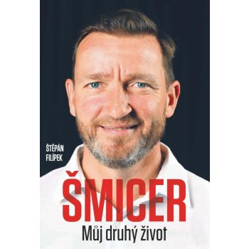 Vladimír Šmicer Můj druhý život - Štěpán Filípek