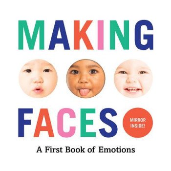 Making Faces: A First Book of Emotions