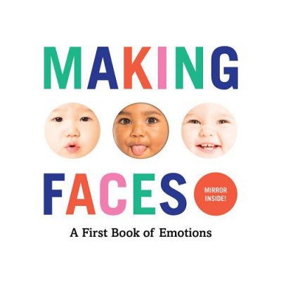 Making Faces: A First Book of Emotions