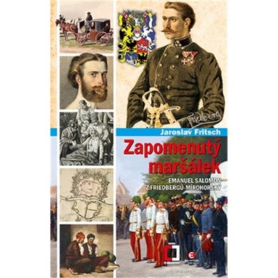 Zapomenutý maršálek Emanuel Salomon z Friedbergů-Mírohorský - Jaroslav Fritsch