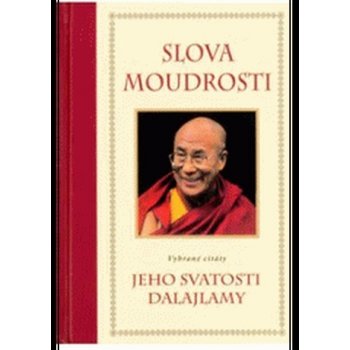 Slova moudrosti -- vybrané citáty Jeho Svatosti Dalajlamy - Margaret Gee