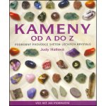 Kameny od A do Z - Podrobný průvodce světem léčivých krystalů - Hallová Judy – Hledejceny.cz