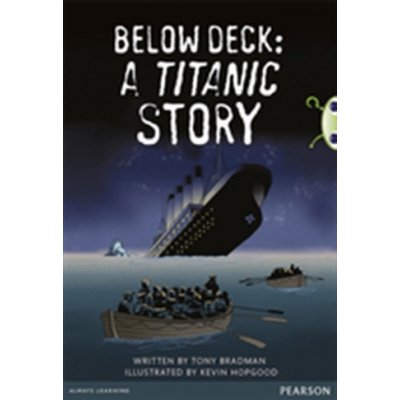 Bug Club Pro Guided Year 5 Below Deck: A Titanic Story Bradman TonyPaperback – Zboží Mobilmania