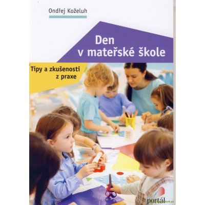 Den v mateřské škole - Ondřej Koželuh – Hledejceny.cz