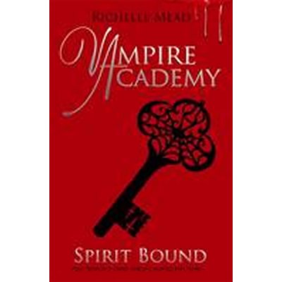 Vampire Academy: Spirit Bound - Richelle Mead