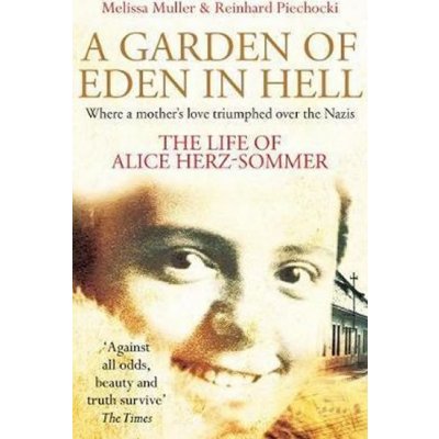 A Garden of Eden in Hell: The Life of Alice Herz-Sommer – Hledejceny.cz