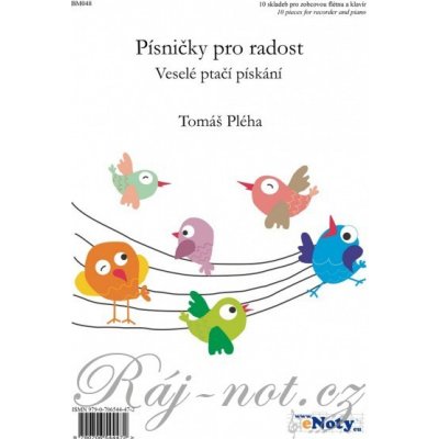 Písničky pro radost Tomáš Pléha 10 veselých skladeb pro zobcovou flétnu a klavír – Zbozi.Blesk.cz