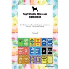 Pug 20 Selfie Milestone Challenges Pug Milestones for Memorable Moments, Socialization, Indoor a Outdoor Fun, Training Volume 3