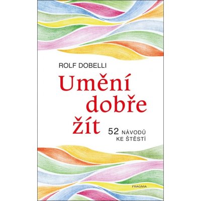 Umění dobře žít - Hledáte cestu ke štěstí? Tady jich najdete 52! – Hledejceny.cz