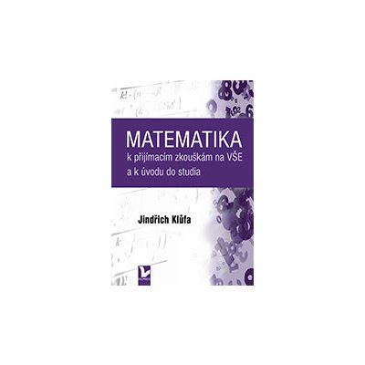 Matematika k přijímacím zkouškám na VŠE a k úvodu do studia – Hledejceny.cz
