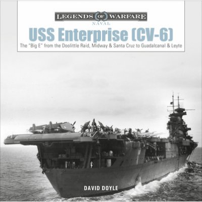 USS Enterprise CV-6: The Big E from the Doolittle Raid, Midway and Santa Cruz to Guadalcanal and Leyte Doyle DavidPevná vazba – Zbozi.Blesk.cz