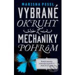 Vybrané okruhy z mechaniky pohrôm - Marisha Pessl – Hledejceny.cz