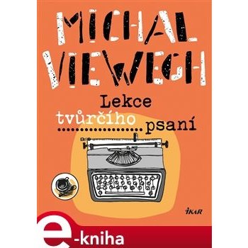 Lekce tvůrčího psaní - Michal Viewegh