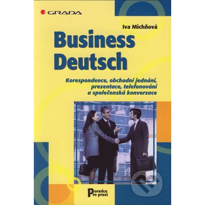 Business Deutsch, Korespondence, obchodní jendání, prezentace, telefonování a společenská konv.