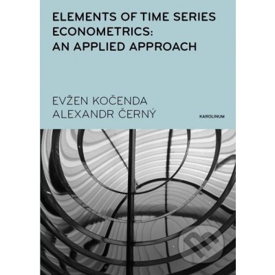 Elements of Time Series Econometrics: an Applied Approach - Evžen Kočenda, Alexandr Černý