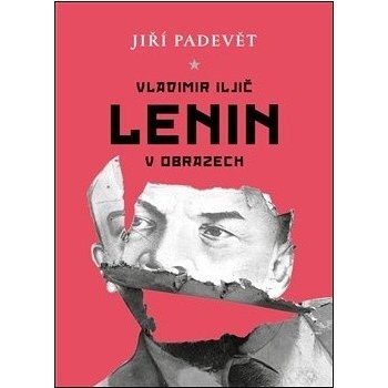 Vladimir Iljič Lenin v obrazech - Padevět Jiří, Brožovaná