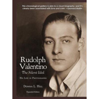 Rudolph Valentino The Silent Idol: His Life in Photographs Hill DonnaPaperback