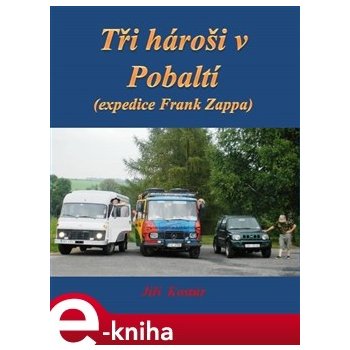 Tři hároši v Pobaltí. Expedice Frank Zappa - Jiří Kostúr