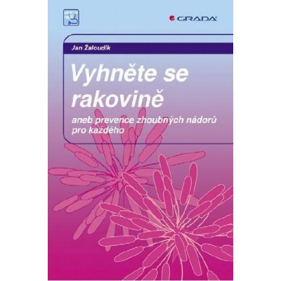 Žaloudík Jan - Vyhněte se rakovině -- aneb prevence zhoubných nádorů pro každého – Hledejceny.cz