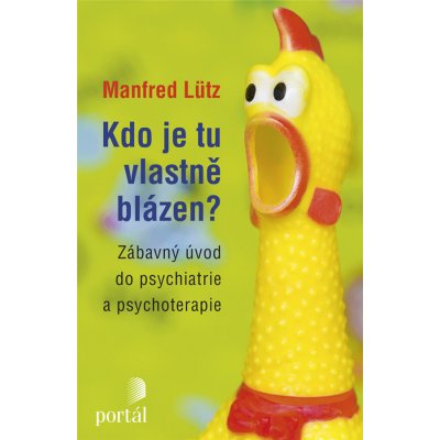 Kdo je tu vlastně blázen?. Zábavný úvod do psychiatrie a psychoterapie - Manfred Lütz – Zbozi.Blesk.cz