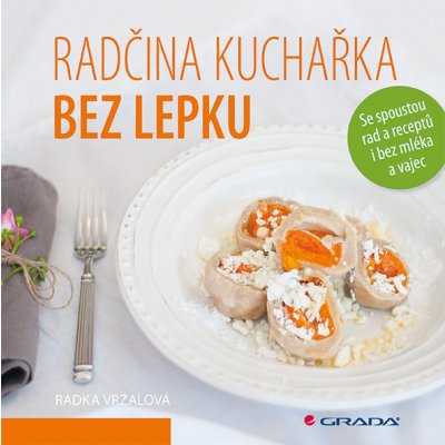 Radčina kuchařka bez lepku - Vrzalová Radka – Zboží Mobilmania