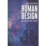 Human design - Jak porozumět sobě i druhým - Curry Karen Parker – Zboží Mobilmania