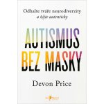 Autismus bez masky - Devon Price – Hledejceny.cz