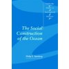 Kniha The Social Construction of the Ocean - P. Steinberg