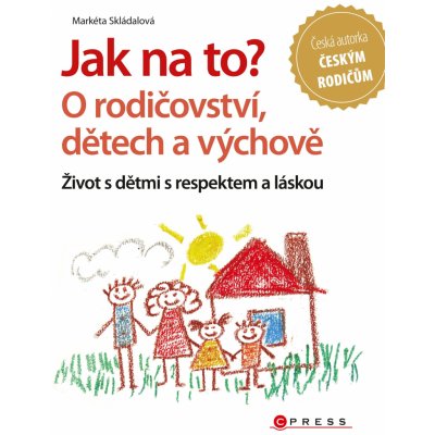 Jak na to? O rodičovství, dětech a výchově