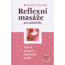 Reflexní masáže pro začátečníky: David F. Vennells
