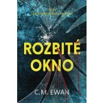 Rozbité okno - C. M. Ewan – Hledejceny.cz