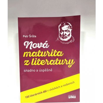 Nová maturita z literatury snadno a úspěšně - Šrůta Petr