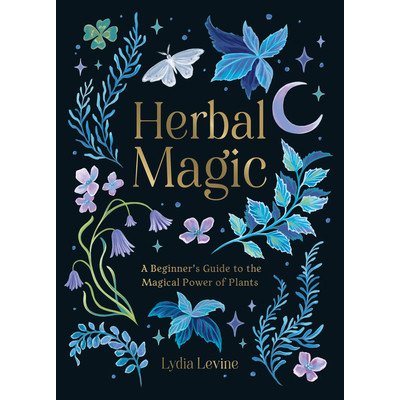 Herbal Magic A Beginner's Guide to the Magical Power of Plants Levine Lydia – Sleviste.cz