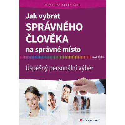 Jak vybrat správného člověka na správné místo - Bělohlávek František – Zbozi.Blesk.cz